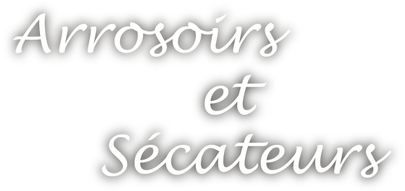 Arrosoirs & sécateurs